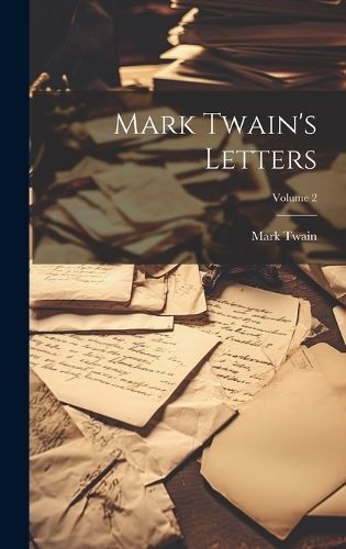 Mark Twain's Letters; Volume 2 By Twain 9781019429747 (Hardback)