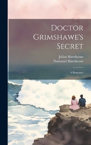 Doctor Grimshawe's Secret By Hawthorne 9781019438572 (Hardback)