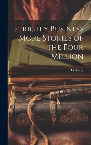 Strictly Business More Stories of the Four Million By Henry (Hardback)