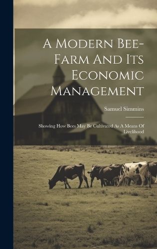Modern Bee-farm And Its Economic Management By Simmins 9781019443200