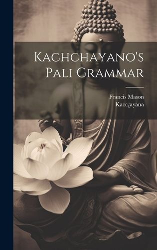 Kachchayano's Pali Grammar By Kacc¿ayana 9781019445679 (Hardback)