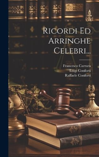 Ricordi Ed Arringhe Celebri... By Conforti 9781019446058 (Hardback)