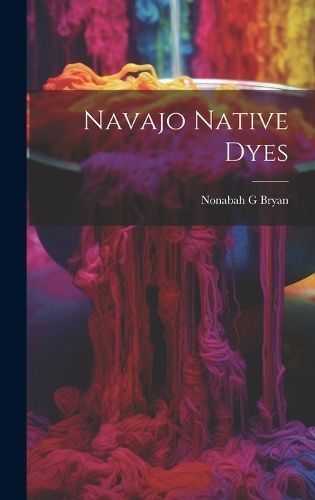 Navajo Native Dyes By Bryan 9781019449783 (Hardback)