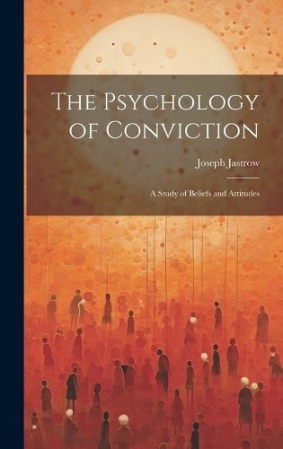 Psychology of Conviction By Jastrow 9781019452301 (Hardback)