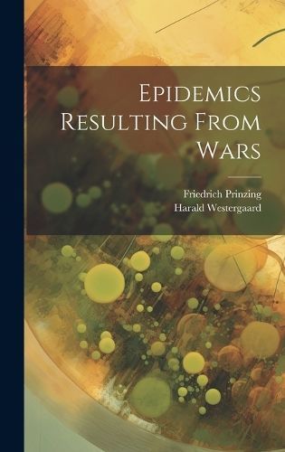 Epidemics Resulting From Wars By Westergaard 9781019452691 (Hardback)
