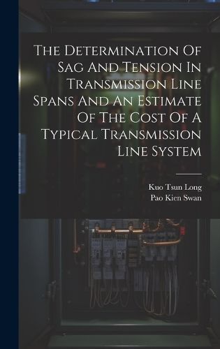 Determination Of Sag And Tension In Transmission Line Spans And An Estimate Of The Cost Of A Typical Transmission Line System