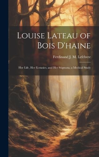Louise Lateau of Bois D'haine By Lefebvre 9781019471487 (Hardback)