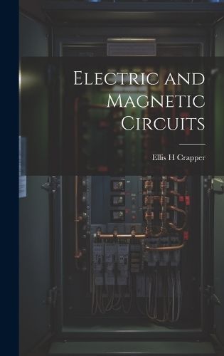 Electric and Magnetic Circuits By H 9781019474624 (Hardback)
