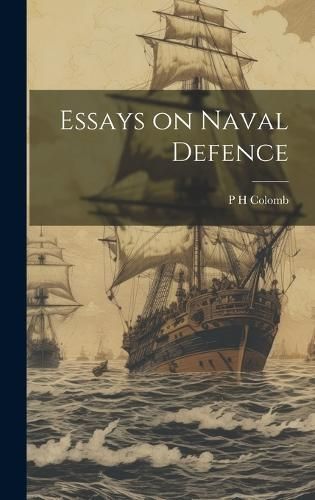 Essays on Naval Defence By Colomb 9781019475782 (Hardback)