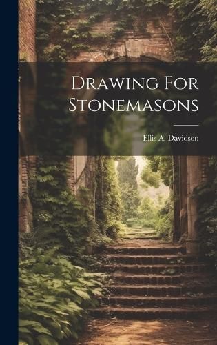 Drawing For Stonemasons By Davidson 9781019476758 (Hardback)