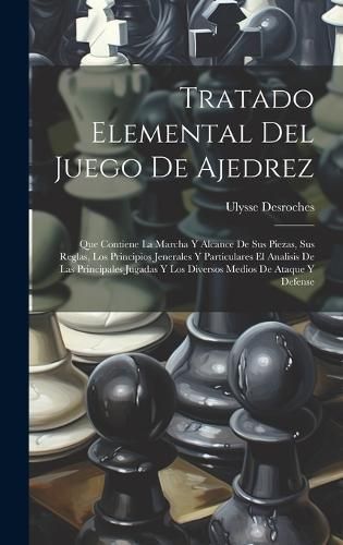 Tratado Elemental Del Juego De Ajedrez By DesRoches 9781019476826