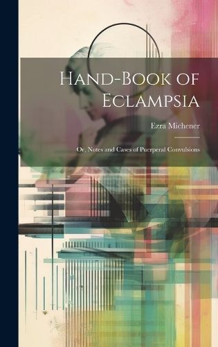 Hand-book of Eclampsia By Michener 9781019478332 (Hardback)