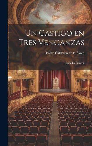Un Castigo En Tres Venganzas By Pedro Calderón de la Barca (Hardback)
