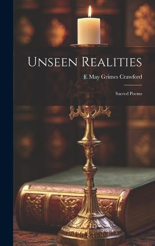 Unseen Realities; Sacred Poems By Crawford 9781019500583 (Hardback)