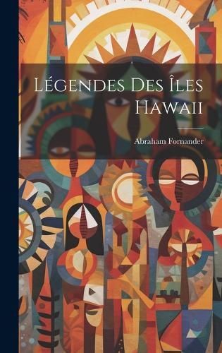 Légendes des îles Hawaii By Fornander 9781019512685 (Hardback)