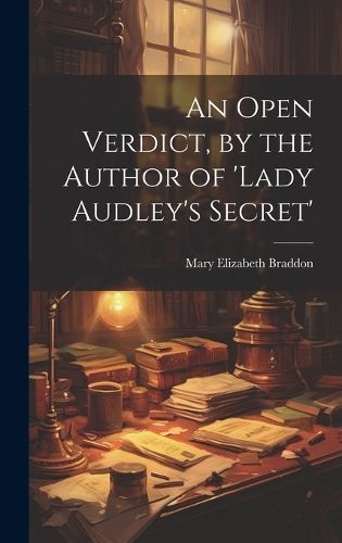 Open Verdict, by the Author of 'lady Audley's Secret' By Braddon
