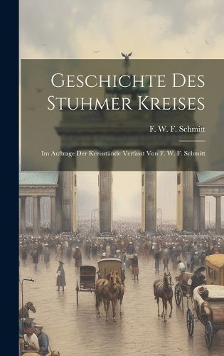 Geschichte Des Stuhmer Kreises By F W F Schmitt 9781019522288