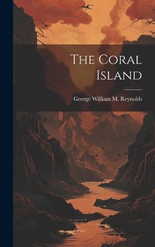 Coral Island By George William M Reynolds 9781019523735 (Hardback)