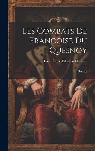 Les Combats De Francoise Du Quesnoy By Duranty 9781019526040