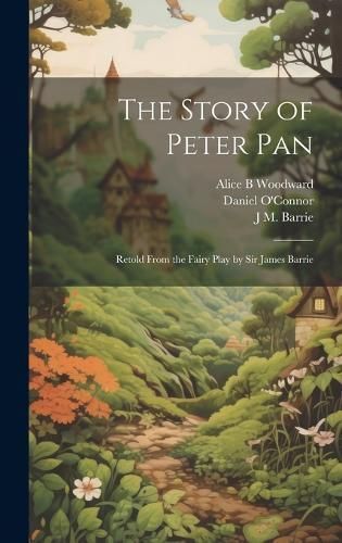Story of Peter Pan By O'Connor 9781019527290 (Hardback)