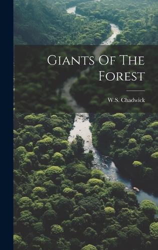 Giants Of The Forest By Chadwick 9781019530559 (Hardback)