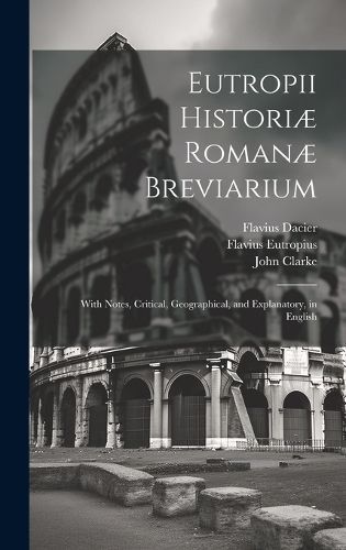 Eutropii Historiæ Romanæ Breviarium By Clarke 9781019534953