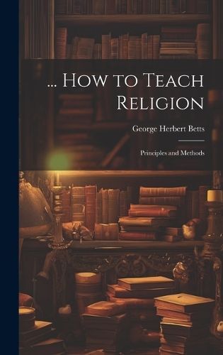 ... How to Teach Religion By Betts 9781019535509 (Hardback)