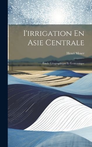 I'irrigation En Asie Centrale By Moser 9781019535752 (Hardback)