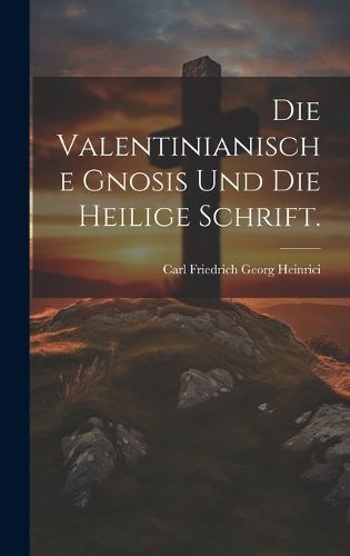 Valentinianische Gnosis und die heilige Schrift. 9781019536902