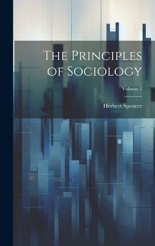 Principles of Sociology; Volume 1 By Spencer 9781019554852 (Hardback)