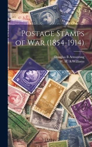 Postage Stamps of War (1854-1914) By Armstrong 9781019559611