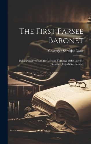 First Parsee Baronet By Nazir 9781019560211 (Hardback)