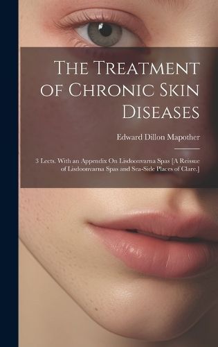 Treatment of Chronic Skin Diseases By Mapother 9781019561966