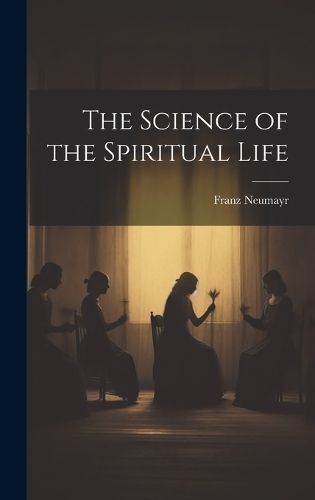 Science of the Spiritual Life By Neumayr 9781019562017 (Hardback)