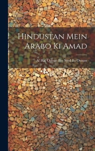 Hindustan Mein Arabo Ki Amad By Al Haj Osman Bin Syed Ba Osman