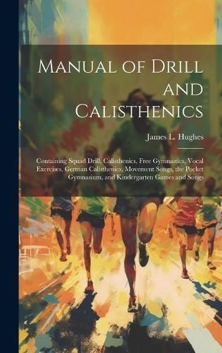 Manual of Drill and Calisthenics [microform] By Hughes 9781019570180