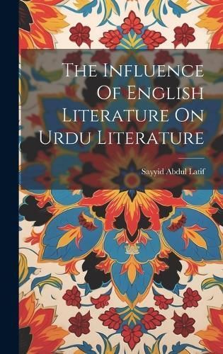 Influence Of English Literature On Urdu Literature By Abdul Latif
