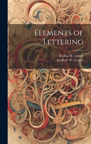 Elements of Lettering By Frederic W 1865-1947 Goudy, Bertha M Goudy