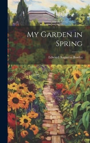 My Garden in Spring By Bowles 9781019576564 (Hardback)