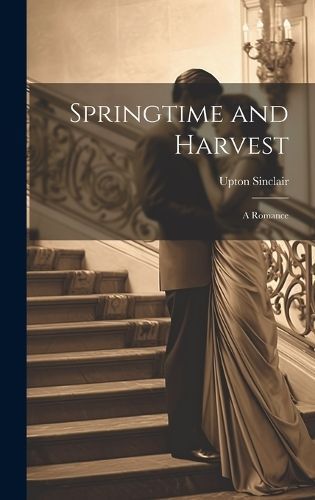 Springtime and Harvest; a Romance By Sinclair 9781019576649 (Hardback)