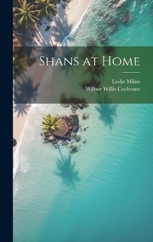 Shans at Home By Cochrane 9781019576656 (Hardback)