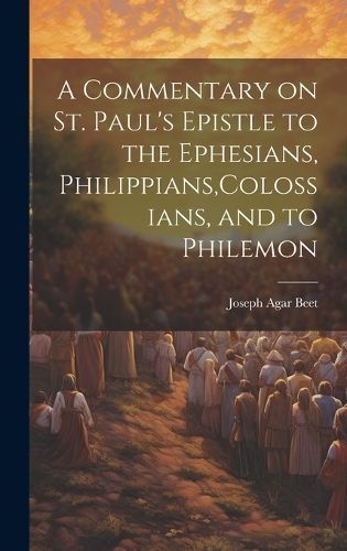 Commentary on St. Paul's Epistle to the Ephesians, Philippians, Colossians, and to Philemon