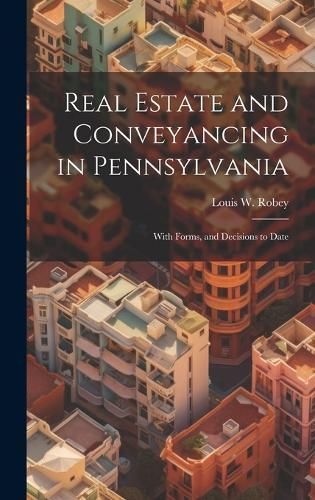 Real Estate and Conveyancing in Pennsylvania By Robey 9781019578919