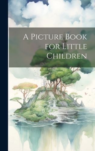 A Picture Book for Little Children By Anonymous 9781019583517