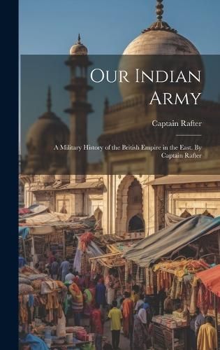 Our Indian Army By Rafter 9781019584491 (Hardback)