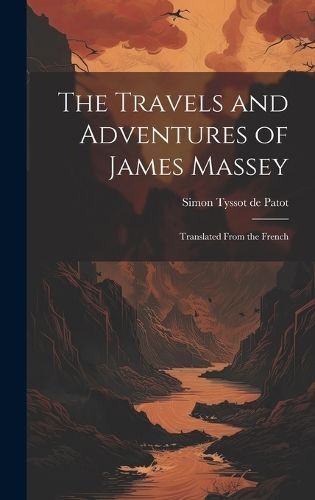 Travels and Adventures of James Massey By Tyssot De Patot (Hardback)