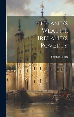 England's Wealth, Ireland's Poverty By Lough 9781019586280 (Hardback)