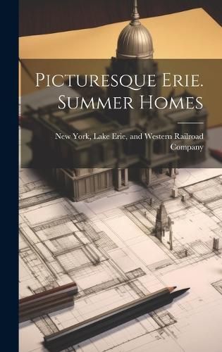 Picturesque Erie. Summer Homes By New York 9781019588215 (Hardback)