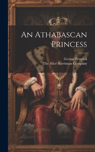 Athabascan Princess By Fenwick 9781019594223 (Hardback)