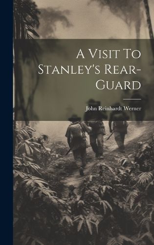 Visit To Stanley's Rear-Guard By Werner 9781019594346 (Hardback)